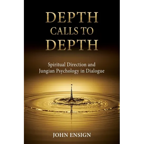 Depth Calls to Depth: Spiritual Direction and Jungian Psychology in Dialogue