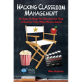 Hacking Classroom Management: 10 Ideas To Help You Become the Type of Teacher They Make Movies About