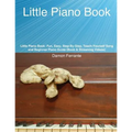 Little Piano Book: Fun, Easy, Step-By-Step, Teach-Yourself Song and Beginner Piano Guide (Book & Streaming Videos)