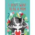 I Don't Want to Be a Mom