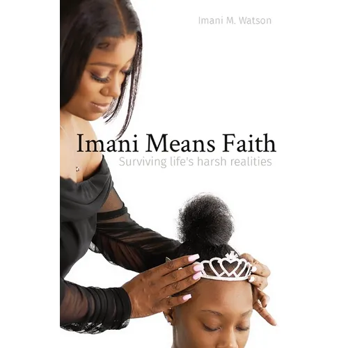 Imani Means Faith: Surviving life's harsh realities