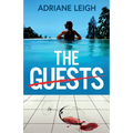 The Guests: An absolutely addictive and unputdownable psychological thriller