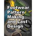 Footwear Pattern Making and Last Design: A beginner's guide to the fundamental techniques of shoemaking.