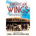 American Wings: Chicago's Pioneering Black Aviators and the Race for Equality in the Sky