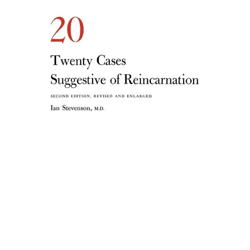 Twenty Cases Suggestive of Reincarnation