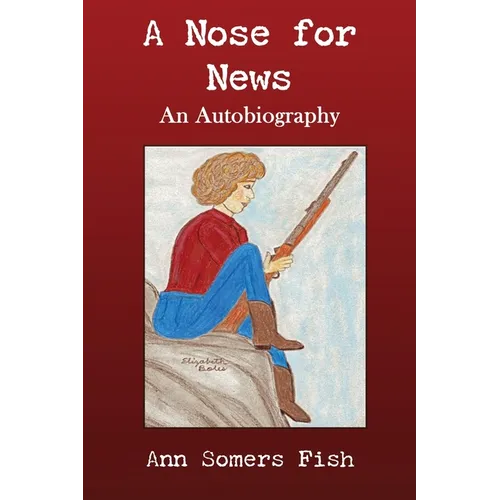 A Nose for News, An Autobiography