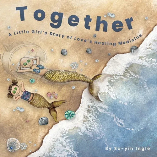 Together: A Little Girl's Story of Love's Healing Medicine