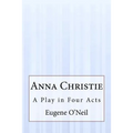 Anna Christie: A Play in Four Acts