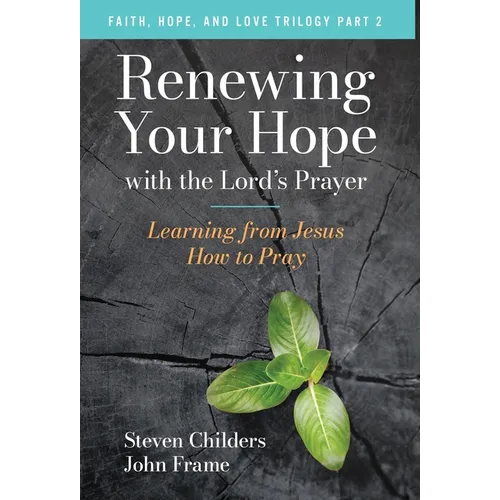 Renewing Your Hope with the Lord's Prayer: Learning from Jesus How to Pray
