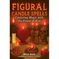 Figural Candle Spells: Conjuring Magic with the Power of Fire