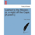 Lashed to the Mizzen; Or, a Night Off the Cape. [A Poem.]