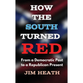 How The South Turned Red: From a Democratic Past to a Republican Present