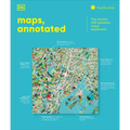 Maps, Annotated: The World's 300 Greatest Maps Explained
