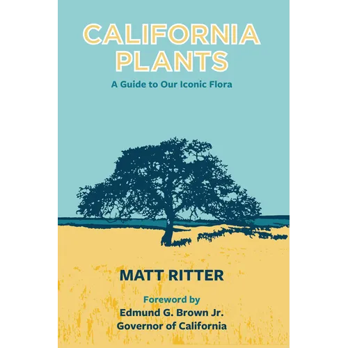 California Plants: A Guide to Our Iconic Flora