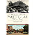 A Brief History of Fayetteville, Arkansas