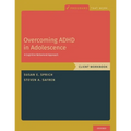 Overcoming ADHD in Adolescence: A Cognitive Behavioral Approach, Client Workbook