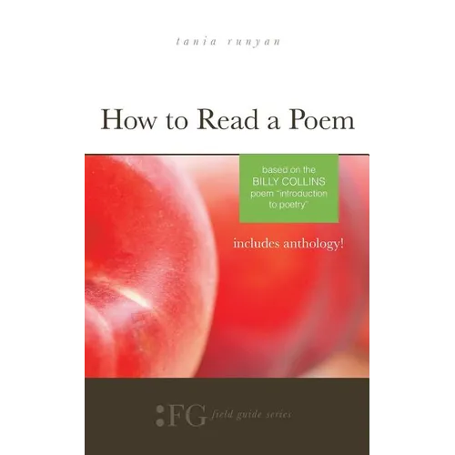 How to Read a Poem: Based on the Billy Collins Poem "Introduction to Poetry" (Field Guide Series)