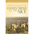 Gold Mine in the Sky: A Personal History of the Log Cabin Mine
