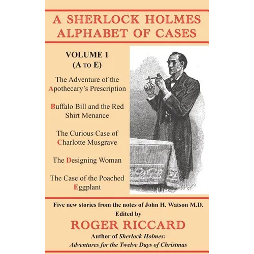 A Sherlock Holmes Alphabet of Cases: Volume 1 (A to E)