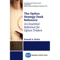 The Option Strategy Desk Reference: An Essential Reference for Option Traders