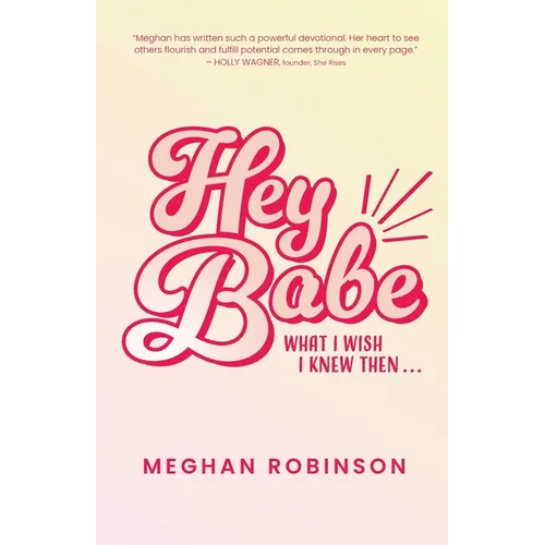 Hey Babe: What I Wish I Knew Then...