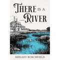 There Is A River