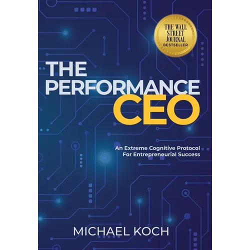 The Performance CEO: An Extreme Cognitive Protocol for Entrepreneurial Success