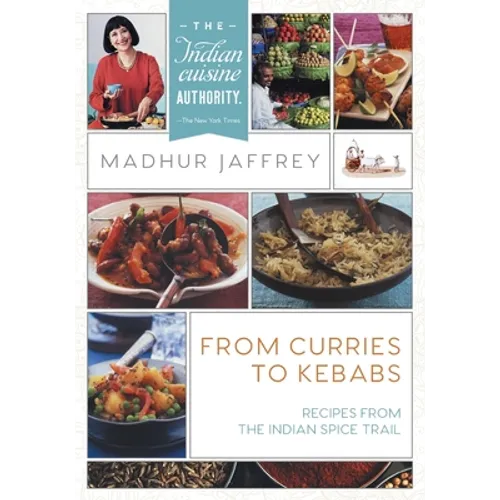 From Curries to Kebabs: Recipes from the Indian Spice Trail (Latest Edition)