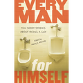 Every Man for Himself: Ten Short Stories About Being a Guy