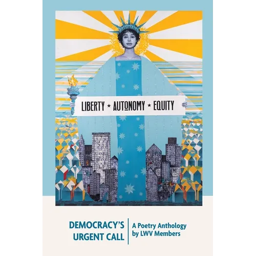 Democracy's Urgent Call: A Poetry Anthology by LWV Members
