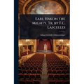 Earl Hakon the Mighty, Tr. by F.C. Lascelles