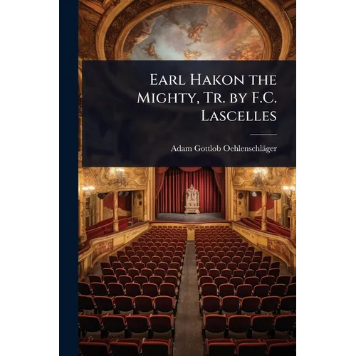 Earl Hakon the Mighty, Tr. by F.C. Lascelles