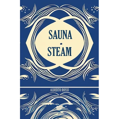 Sauna & Steam: A Concise Guidebook