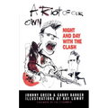 A Riot of Our Own: Night and Day with the Clash