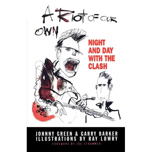 A Riot of Our Own: Night and Day with the Clash