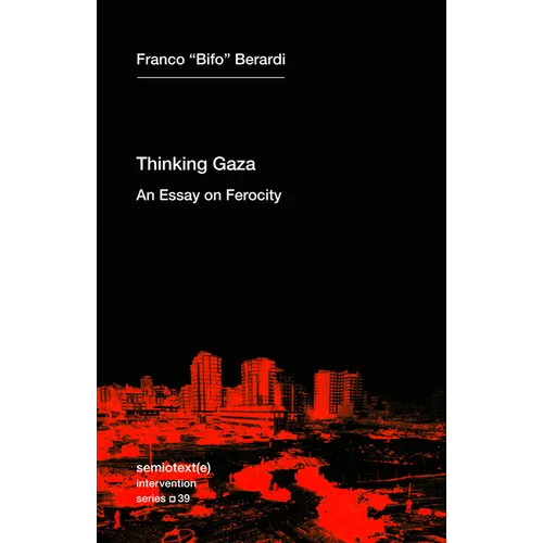 Thinking Gaza: An Essay on Ferocity