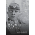 Black Cadet in a White Bastion: Charles Young at West Point