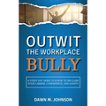 Outwit the Workplace Bully