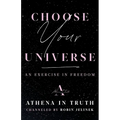 Choose Your Universe: An Exercise in Freedom