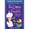 Tea Cakes & Trouble: Large Print Edition