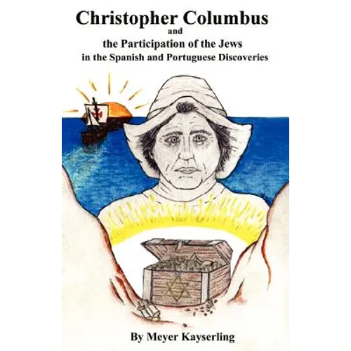 Christopher Columbus and the Participation of the Jews in the Spanish and Portuguese Discoveries