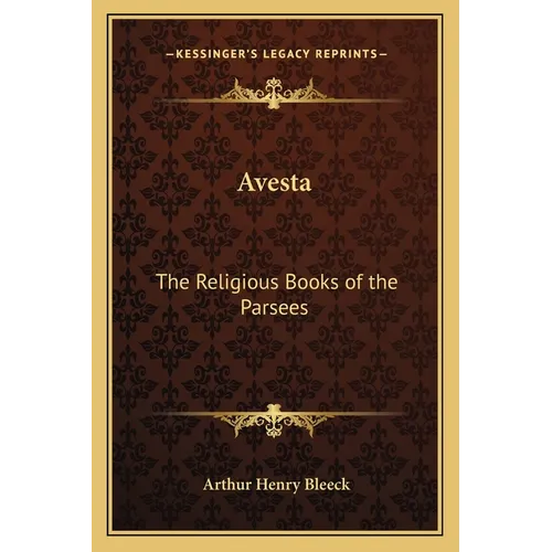 Avesta: The Religious Books of the Parsees