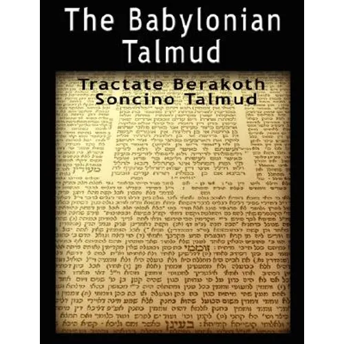 The Babylonian Talmud: Tractate Berakoth, Soncino