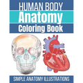 Human Body Anatomy Coloring Book: Anatomy and Physiology Coloring Workbook