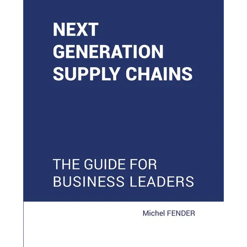 Next generation supply chains: The guide for business leaders