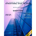 The Essential Guide to Passing the Structural Civil PE Exam Written in the form of Questions: 160 CBT Questions Every PE Candidate Must Answer