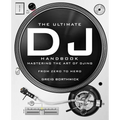 The Ultimate DJ Handbook: Mastering the Art of DJing: From Zero To Hero