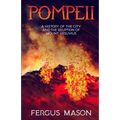Pompeii: A History of the City and the Eruption of Mount Vesuvius