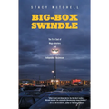 Big-Box Swindle: The True Cost of Mega-Retailers and the Fight for America's Independent Businesses