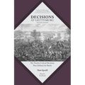 Decisions at Gettysburg: The Twenty Critical Decisions That Defined the Battle
